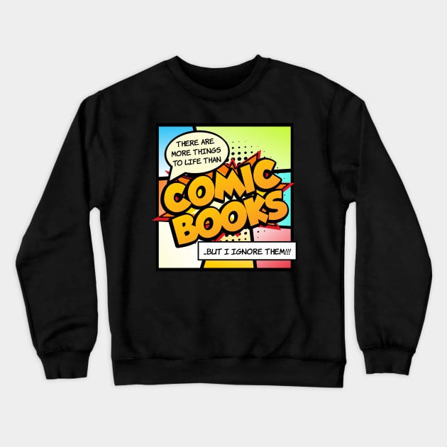 There are more things in life than Comic Books Crewneck Sweatshirt by Gasometer Studio